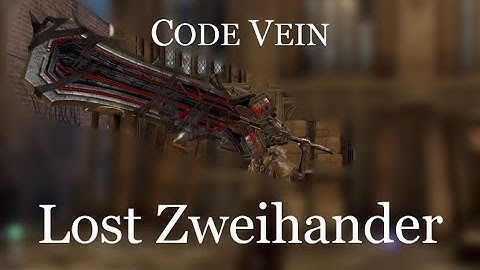 Code Vein - Where to find the [ Lost Zweihander ]