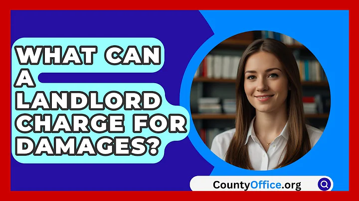What Can A Landlord Charge For Damages? - CountyOffice.org