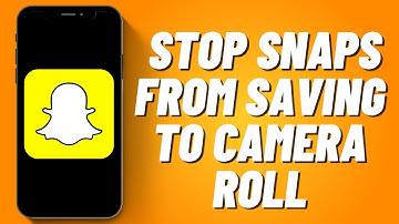How To Stop Snaps From Saving To Camera Roll