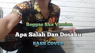 Bass COVER || Apa Salah Dan Dosaku - Reggae Ska Version