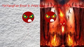 YinYangFan Error 6: Prize Edition (Part 10) [FINAL PART]
