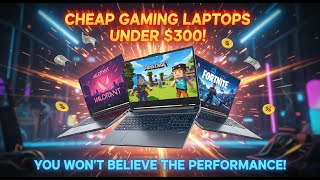 Top 5 Cheap Gaming Laptops Under $300 in 2026