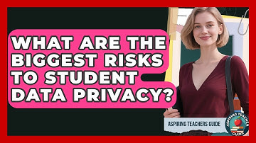 What Are The Biggest Risks To Student Data Privacy? - Aspiring Teacher Guide