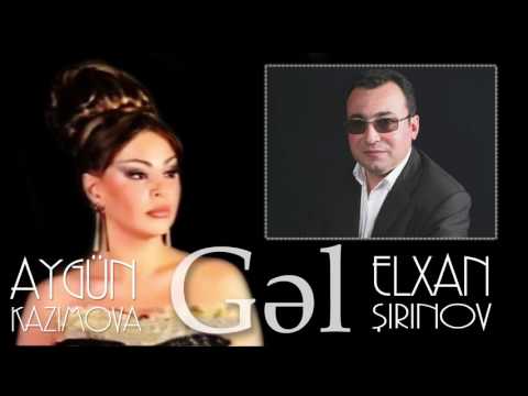 Aygün Kazımova ft Elxan Şirinov - Gəl