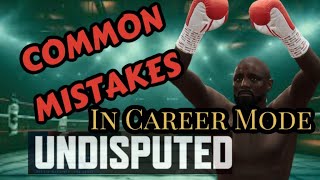 Famous Undisputed :Common Mistakes in Career Mode Wealth