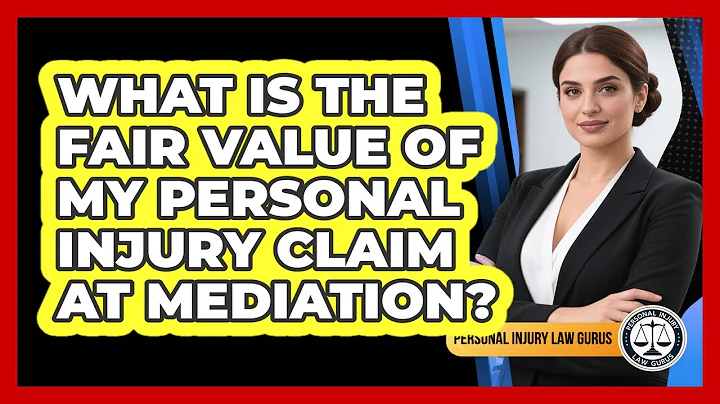 What Is The Fair Value Of My Personal Injury Claim At Mediation? - Personal Injury Law Gurus