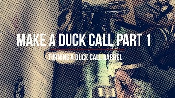 Make a Duck Call Part 1