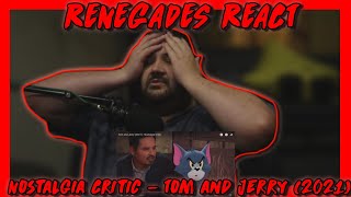 Tom and Jerry (2021) - Nostalgia Critic | @ChannelAwesome RENEGADES REACT