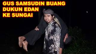 GUS SAMSUDIN BUANG DUKUN EDAN KE SUNGAI #gussamsudin #gussamsudinterbaru #mbahden
