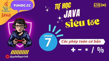 7. Các phép toán cơ bản trong java - làm quen các phép toán java chỉ với 7 phút