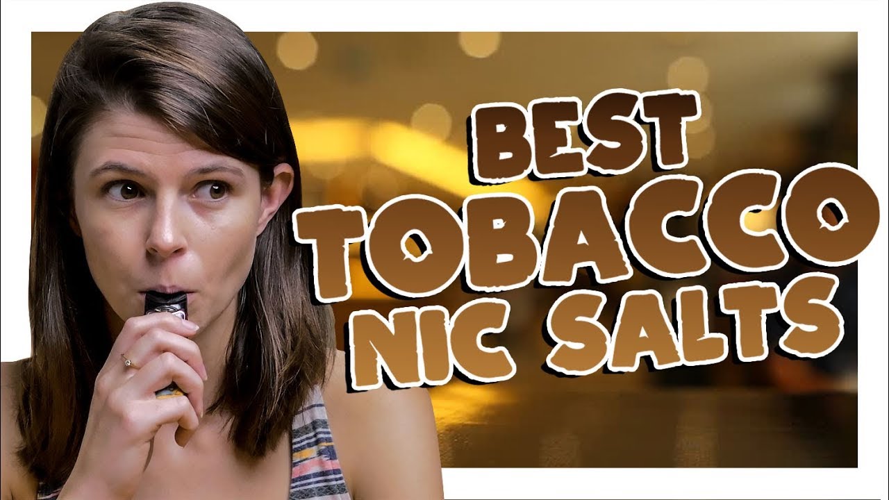 Best Tobacco Flavored Nic Salts Top 3 YouTube