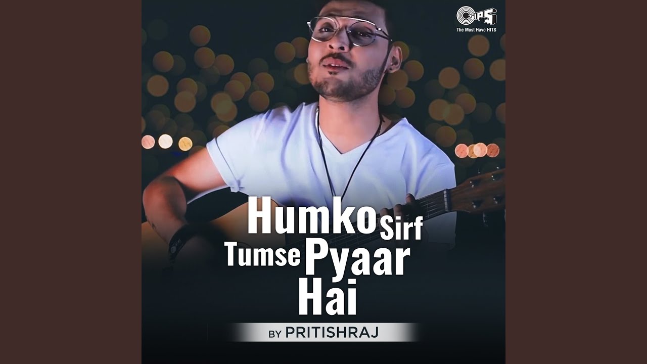 Humko Sirf Tumse Pyaar Hai Cover By Pritish Raj