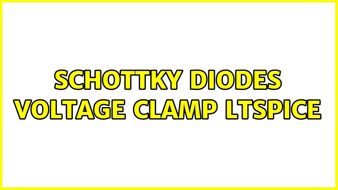 Schottky diodes voltage clamp Ltspice YouTube