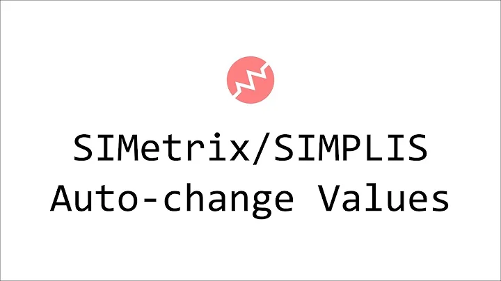 SIMetrix/SIMPLIS - Automatically Changing Component Values