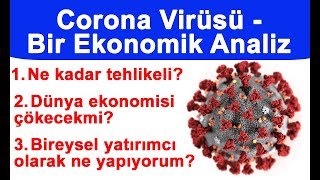 Corona Virüsü Nedir Ve Ekonomiye Etkisi Ne Olacak? Türkiyede Corona Ekonomi Ve Borsa