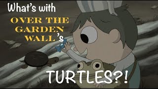 What's with Over the Garden Wall's TURTLES?!