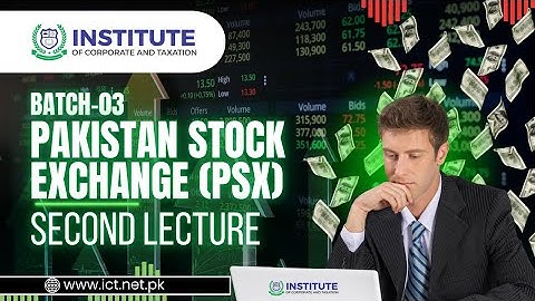 Pakistan Stock Exchange PSX | Batch 03 | Second Lecture