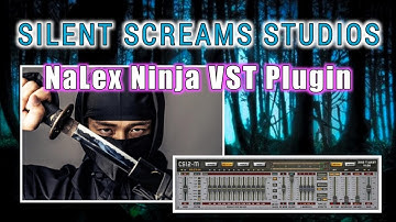 NaLex Ninja VST Plugin, VST Plugin Walk Through, Silent Screams Studios