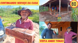 🏡Continuando o Serviço da Casa no Sítio Vejam Só Como tá Ficando +Visita de Nosso Amigo Tomás