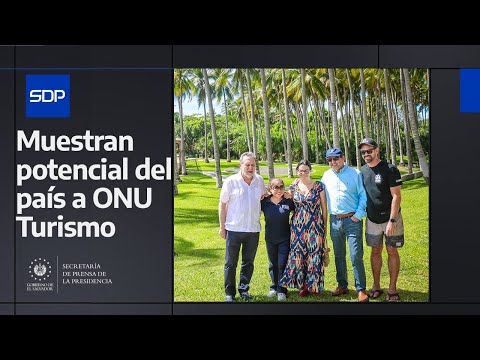 Gobierno del Presidente Bukele muestra a ONU Turismo cómo ha fortalecido el desarrollo del país
