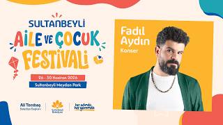 Fadıl Aydın Konseri | Sultanbeyli Aile ve Çocuk Festivali