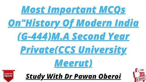 Most Important MCQs On"History Of Modern India (G-444)M.A Second Year Private(CCS University Meerut)