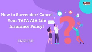 How to Surrender/ Cancel Your TATA AIA Life Insurance Policy? - English