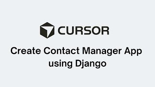 Cursor - How to Create Contact Manager App using Django