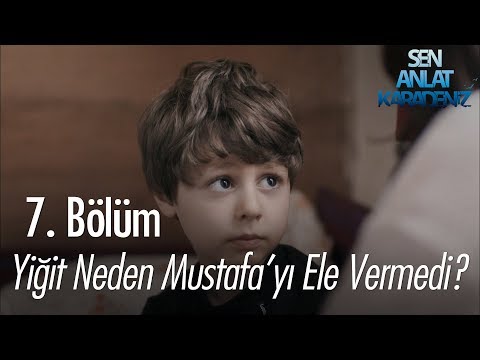 Yiğit neden Mustafa'yı ele vermedi? - Sen Anlat Karadeniz 7. Bölüm