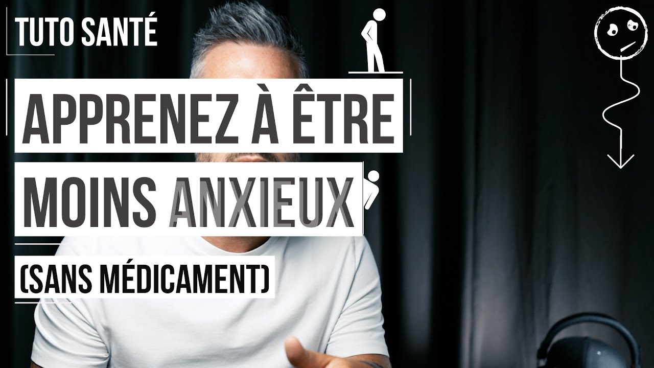 Comment Etre Moins Stressé / Anxieux (SANS MÉDICAMENT)