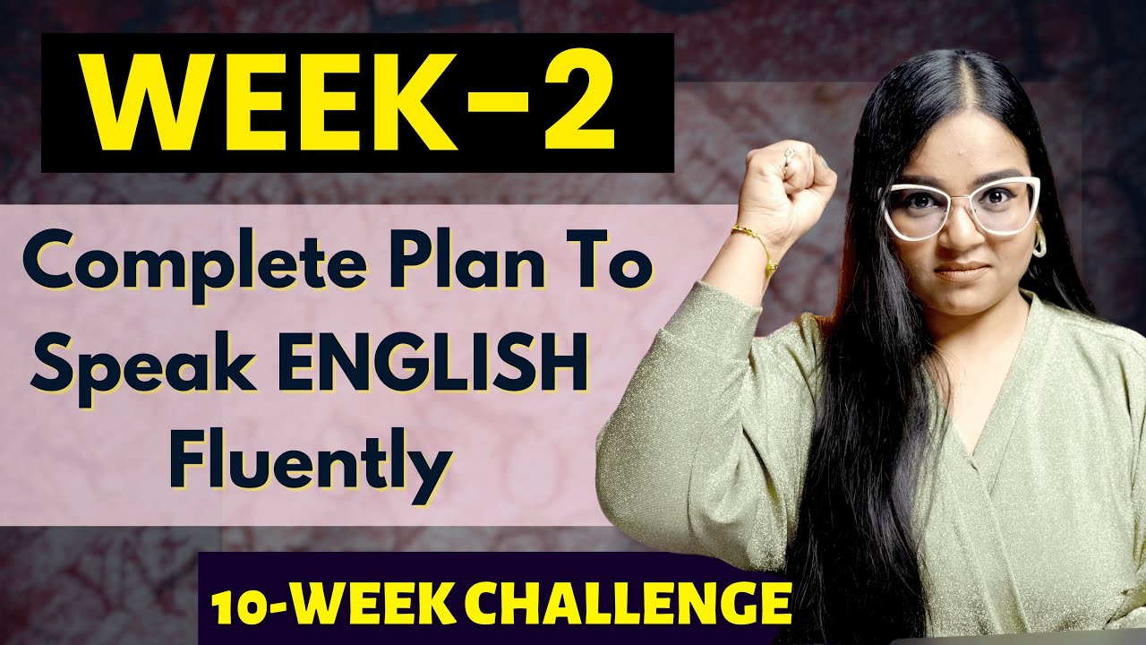 Complete Plan to become fluent in WEEK 2 (10-WEEK Challenge)