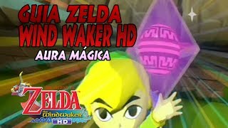 Guía Zelda Wind Waker HD: Conseguir la Aura mágica