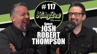 HoneyDew Podcast #117 | Josh Robert Thompson