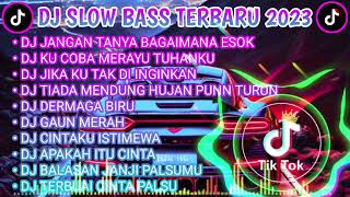 DJ SLOW BASS TERBARU || DJ JANGAN TANYA BAGAIMANA ESOK 🎵 DJ KUCOBA MERAYU TUHANKU  || FULL ALBUM