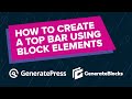 How to Create a Top Bar using GenerateBlocks & GeneratePress Premium