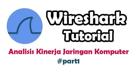 Tutorial Wireshark untuk analisis jaringan (instalasi dan dasar)