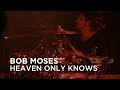 Bob Moses | Heaven Only Knows | First Play Live