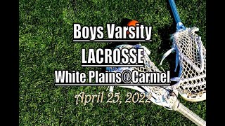 Boys Varsity Lacrosse LocalLive – White Plains High School vs. Carmel – April 25 2022