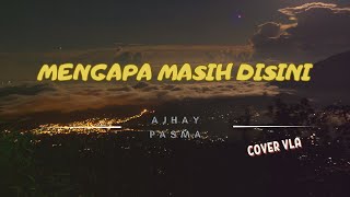 MENGAPA MASIH DISINI - AJHAY PASMA || COVER VIVI VLA (LIRIK) #mengapamasihdisini #ajhaypasma