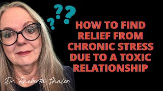 Relief from chronic stress due to toxic relationships - the
relationship help doctor