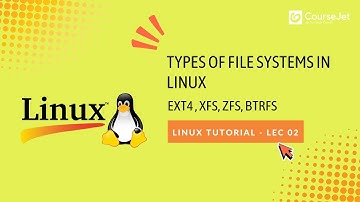 Types of File Systems in Linux |  ext4, XFS, Btrfs, ZFS | Linux Tutorial | Lec - 02