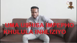 UMA USHISA IMPEPHO KHULULA INHLIZIYO INGABOPHI