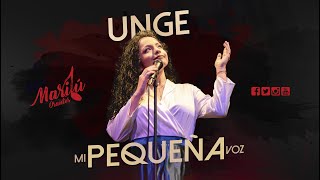 Vignette de la vidéo "Unge Mi Pequeña Voz - Marilú Orantes"