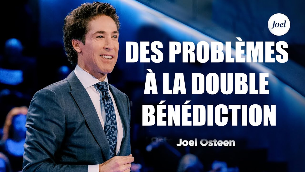 Des problèmes à la double bénédiction | Joel Osteen