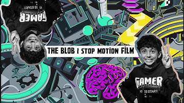 The Blob | A Stop Motion Film