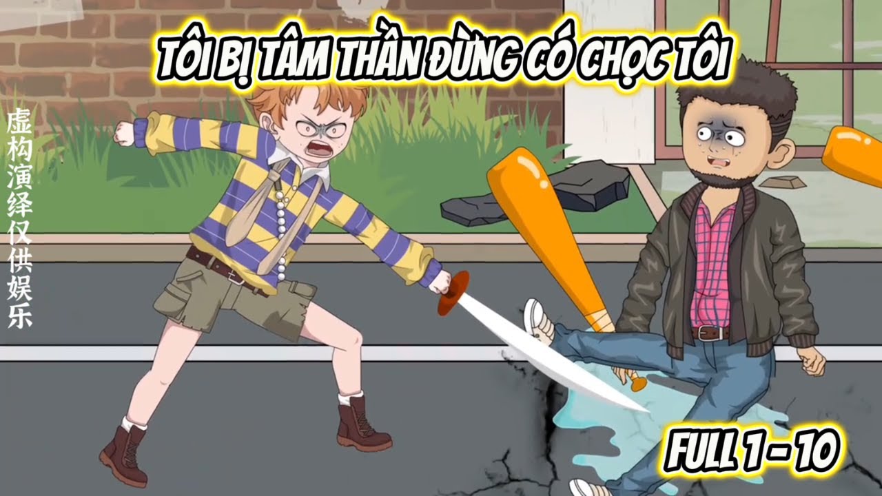 Tôi Bị Tâm Thần Đừng Có Chọc Tôi | Full 1 - 10 | NoNoSub