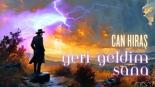 Can Hıraş - Geri Geldim Sana Official Video