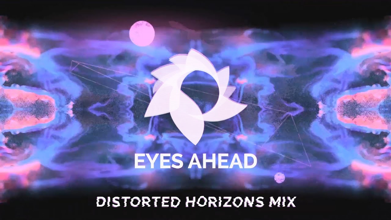 Eyes Ahead - Distorted Horizons Mix