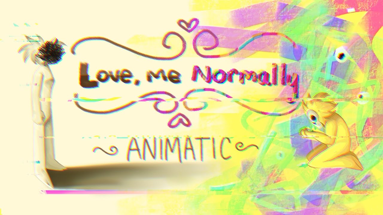 Love, Me Normally Animatic [+ unfinished animation] !bright colours