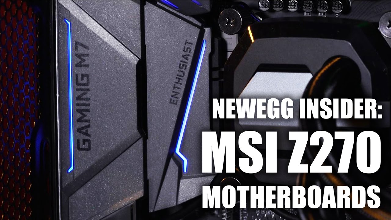 Newegg Insider: MSI Z270 Motherboards